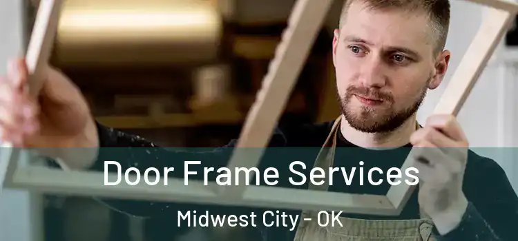 Door Frame Services Midwest City - OK