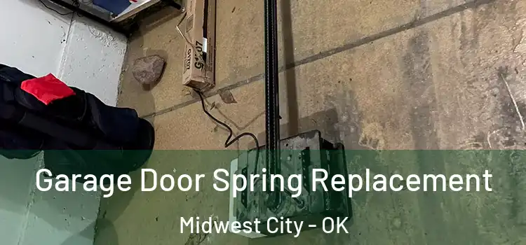  Garage Door Spring Replacement Midwest City - OK