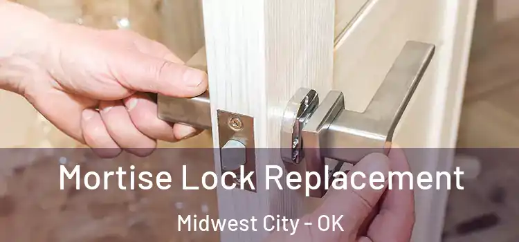 Mortise Lock Replacement Midwest City - OK