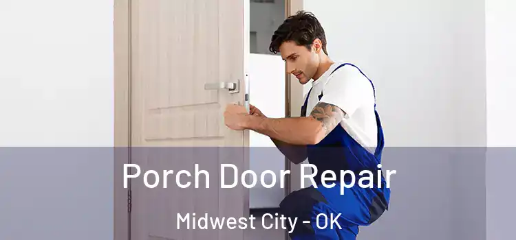  Porch Door Repair Midwest City - OK