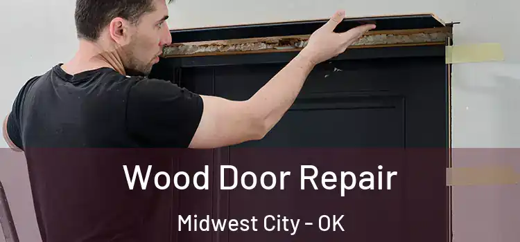 Wood Door Repair Midwest City - OK